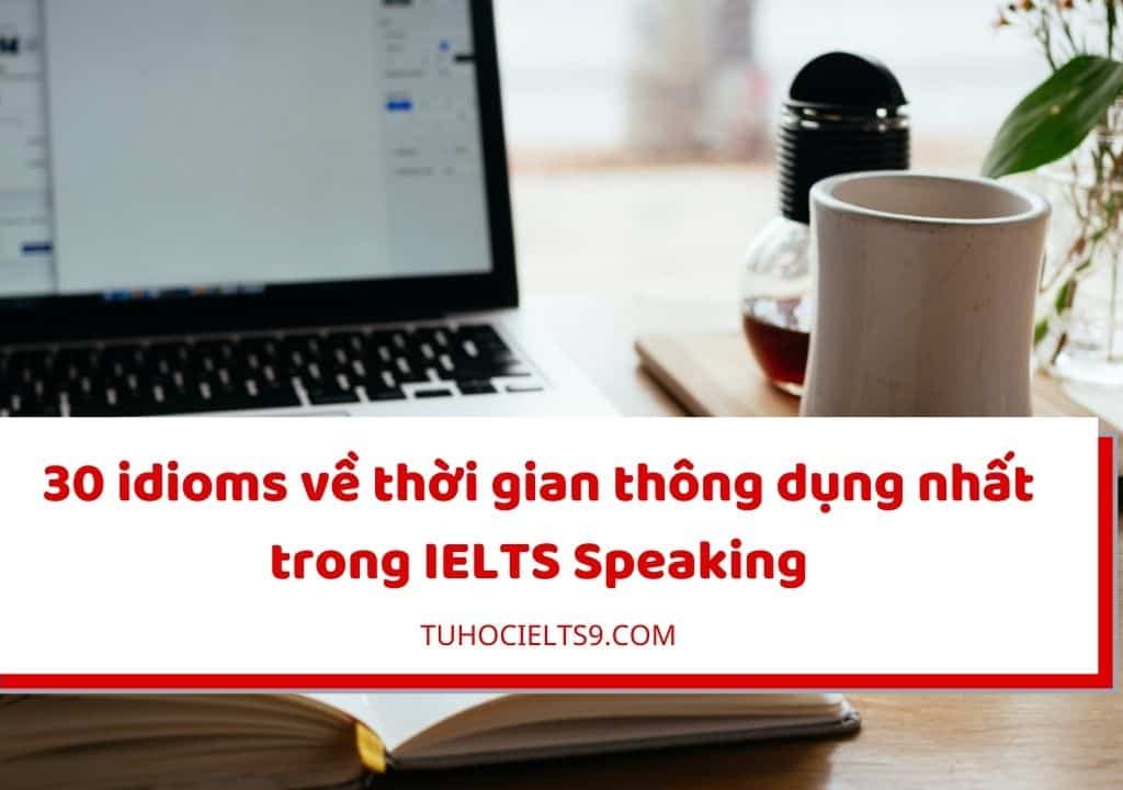 30-idioms-ve-thoi-gian-ielts-speaking