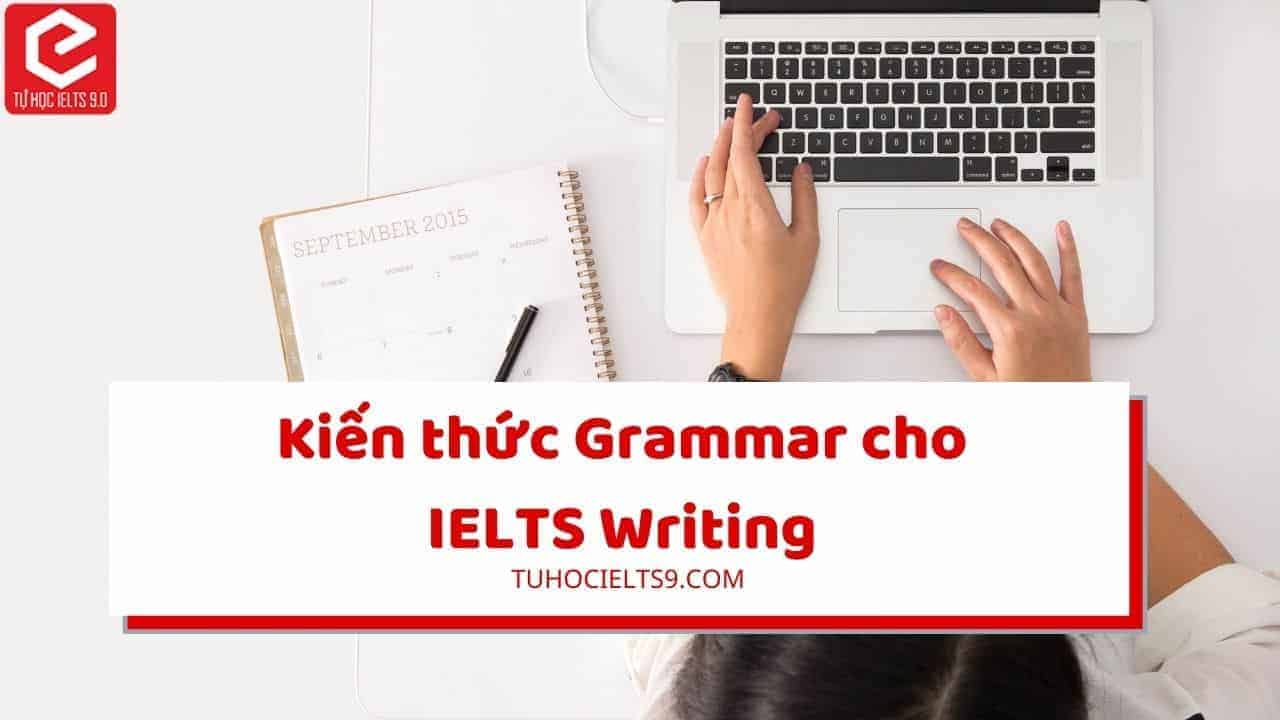 kiến thức grammar cho ielts writing