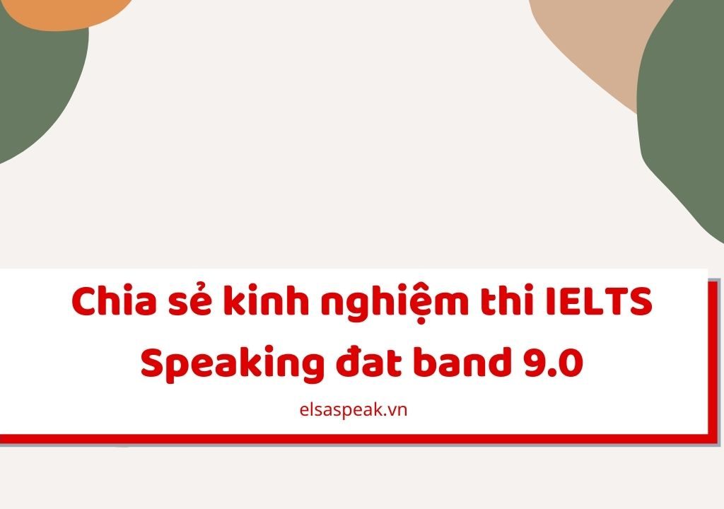 kinh nghiệm thi IELTS Speaking