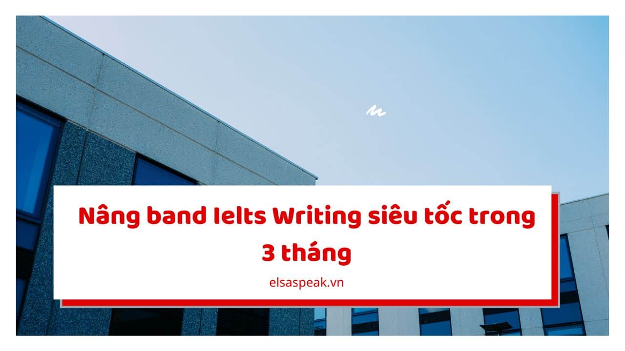 Nâng band Ielts Writing